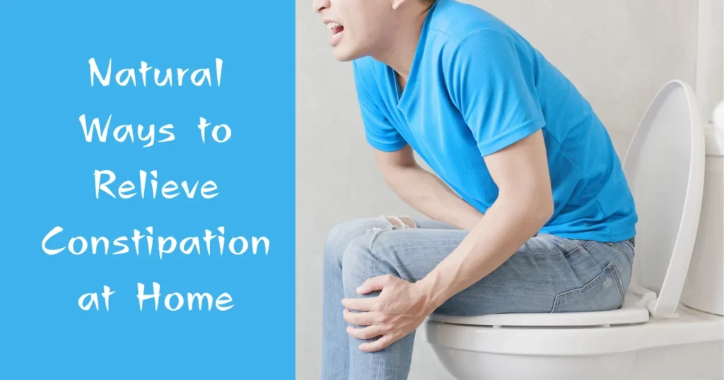 Natural Ways to Relieve Constipation at Home