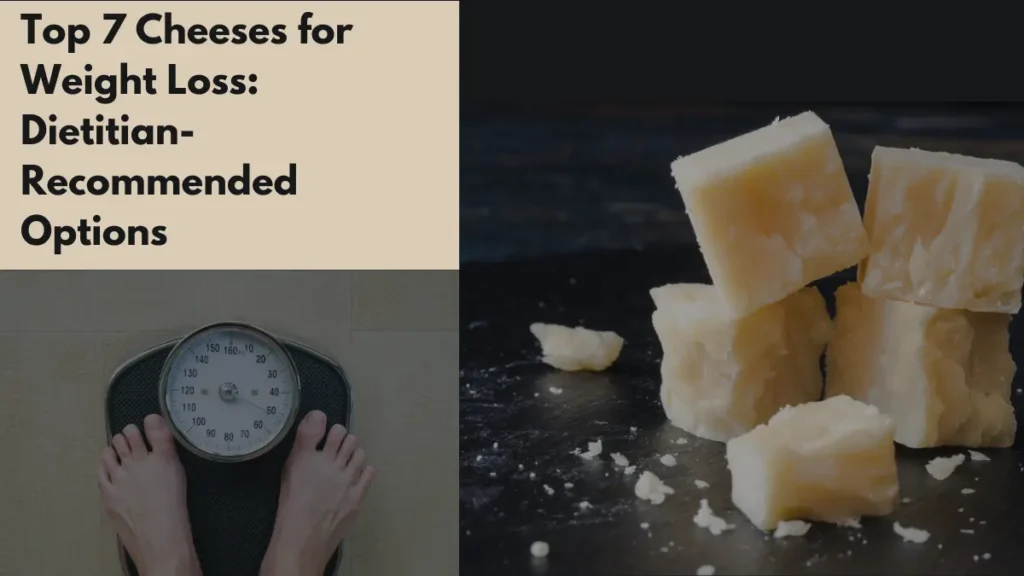 Top 7 Cheeses for Weight Loss: Dietitian-Recommended Options