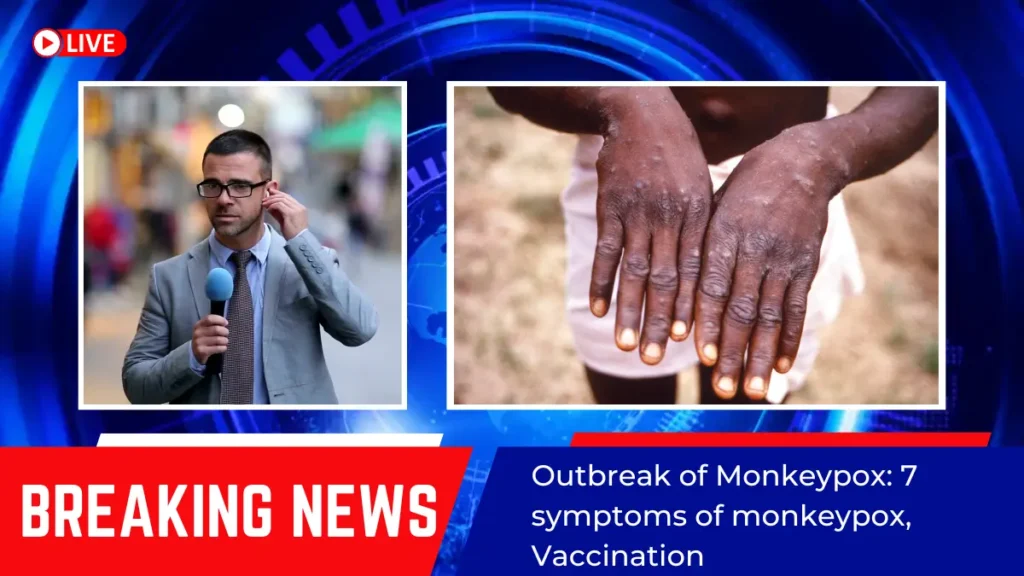 Outbreak Of Monkeypox: 7 Symptoms Of Monkeypox, Vaccination